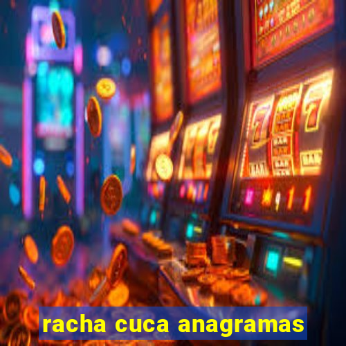 racha cuca anagramas